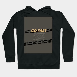 Go fast don't slow down tire treads quote T-Shirt Hoodie